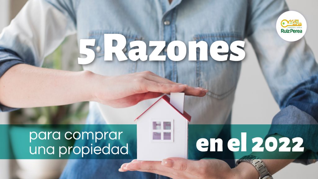 5 Razones para comprar una propiedad en el 2022