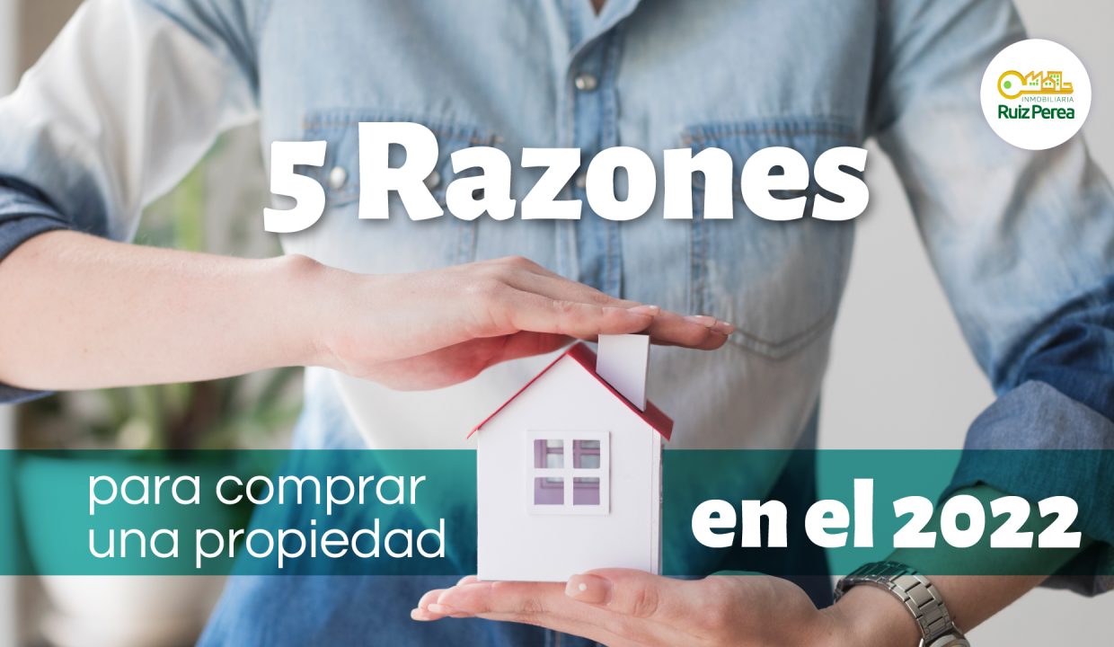 5 Razones para comprar una propiedad en el 2022