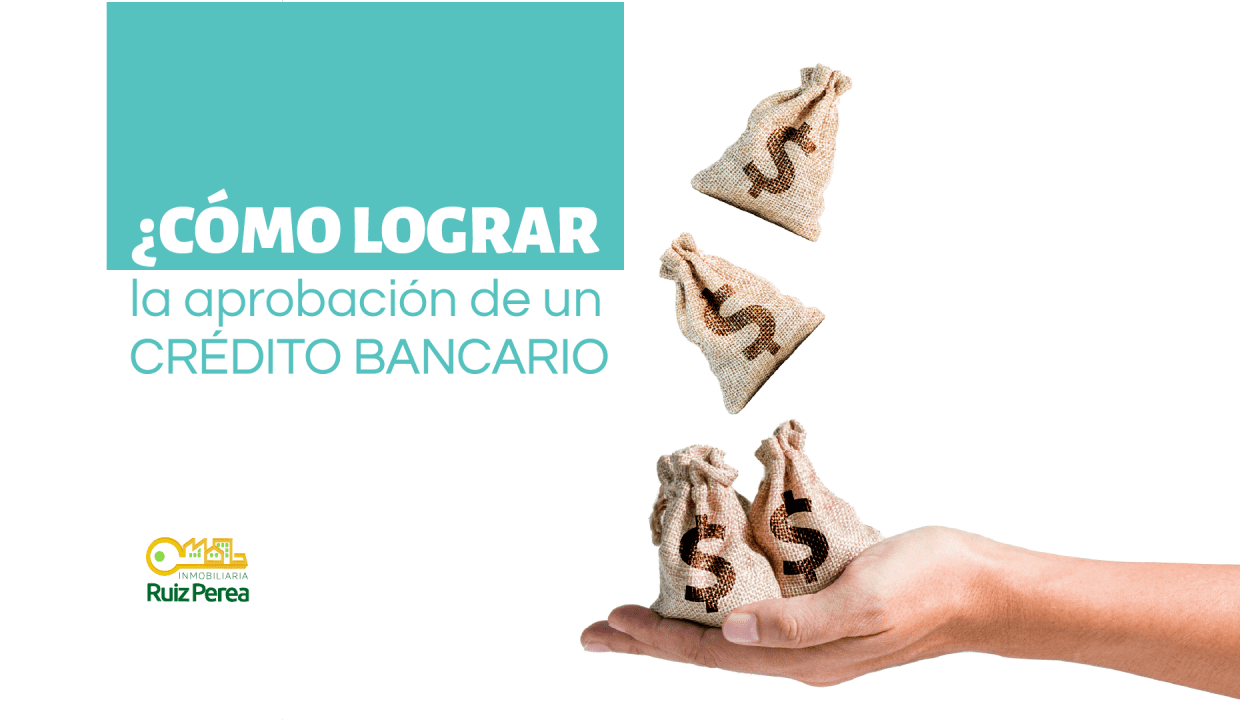 ¿Cómo lograr la aprobación de un crédito hipotecario?
