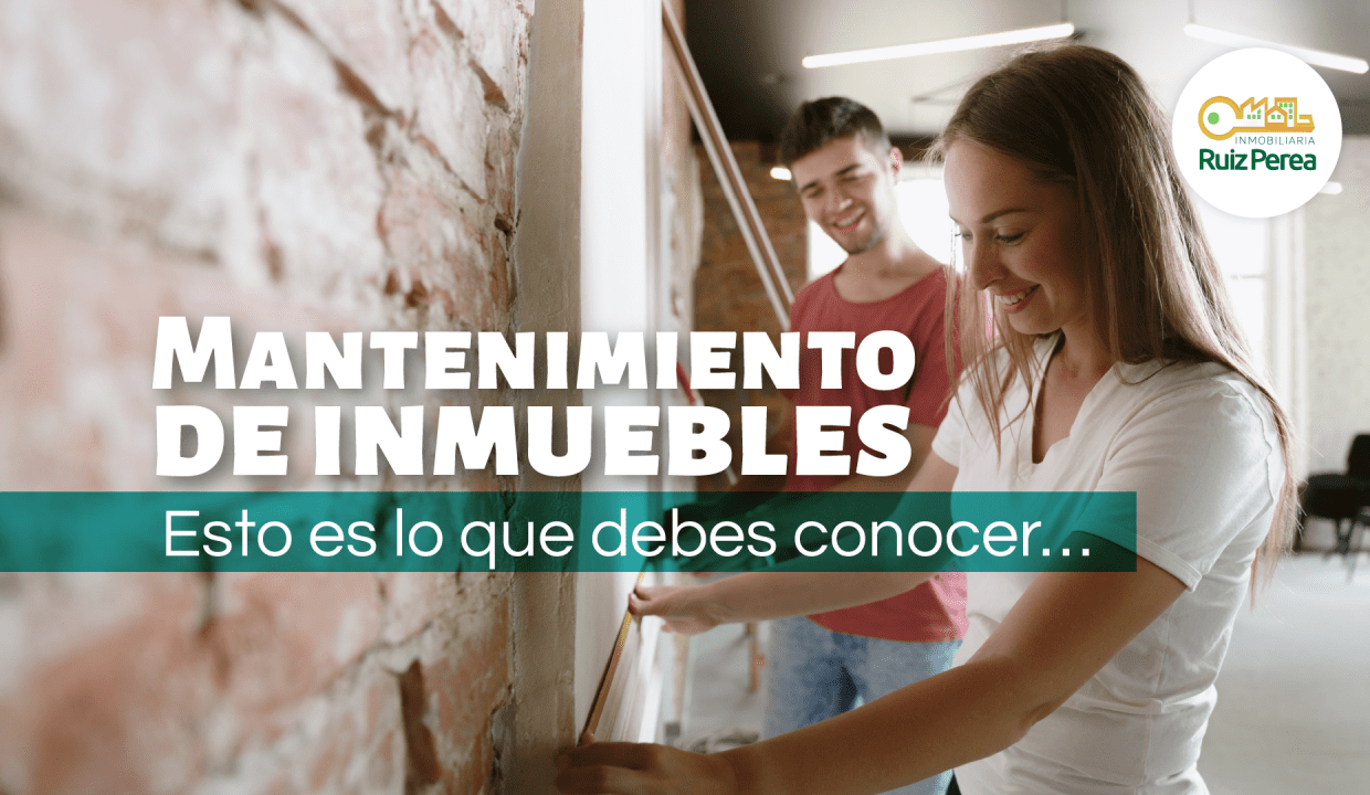 Mantenimiento de Inmuebles. Esto es lo que debes conocer…