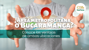 ¿Área metropolitana o Bucaramanga? Conoce las ventajas de ambas ubicaciones