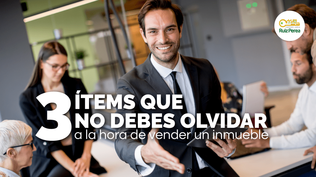 3 ítems que no debes olvidar a la hora de vender un inmueble