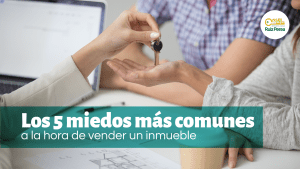 Los 5 miedos más comunes a la hora de vender un inmueble