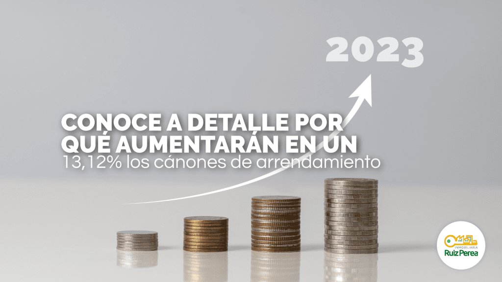 Conoce a detalle por qué aumentarán en un 13,12% los cánones de arrendamiento
