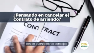 ¿Pensando en cancelar el contrato de arriendo? Ten en cuenta estos consejos