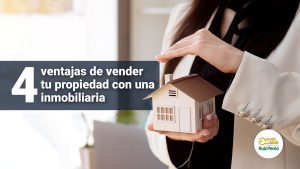 4 ventajas de vender tu propiedad con una inmobiliaria