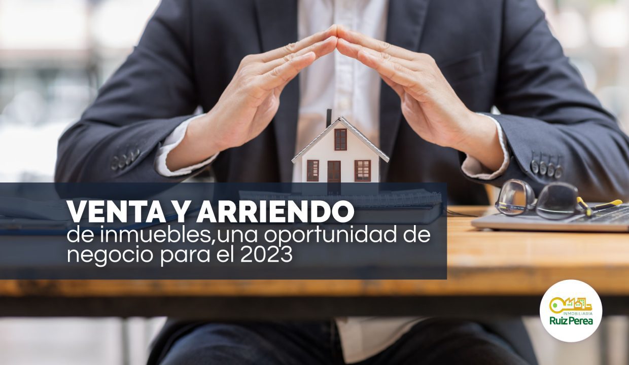Venta y arriendo de inmuebles, una oportunidad de negocio para el 2023