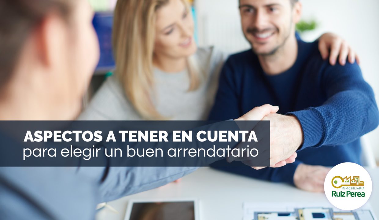 Aspectos a tener en cuenta para elegir un buen arrendatario