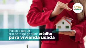 Pasos a seguir a la hora de adquirir crédito para vivienda usada