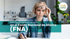 Estos son los beneficios de estar en el Fondo Nacional de Ahorro (FNA)