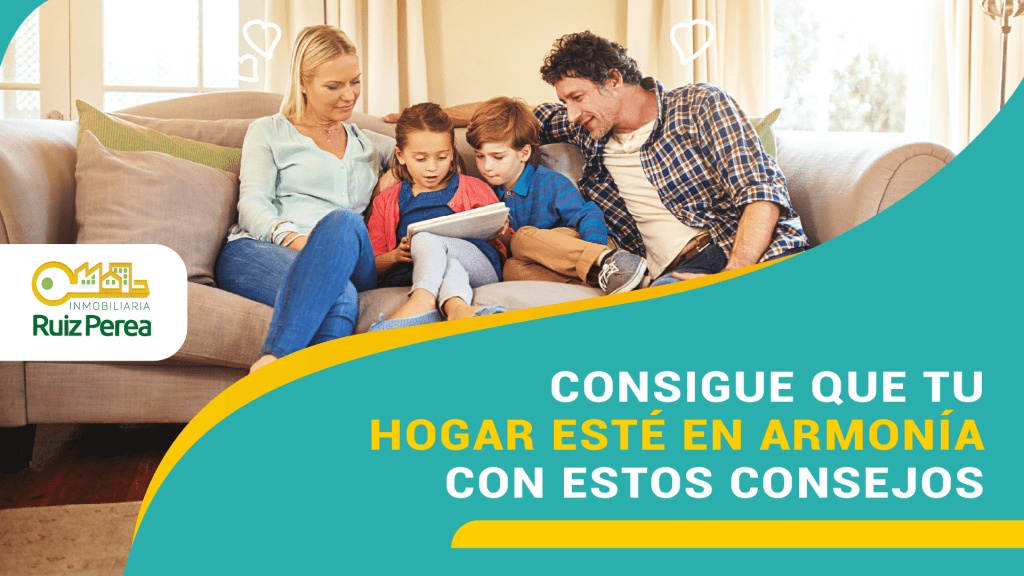 Consigue que tu hogar esté en armonía con estos consejos