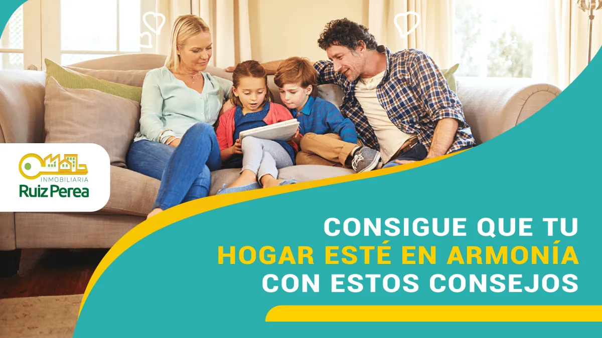 Consigue que tu hogar esté en armonía con estos consejos
