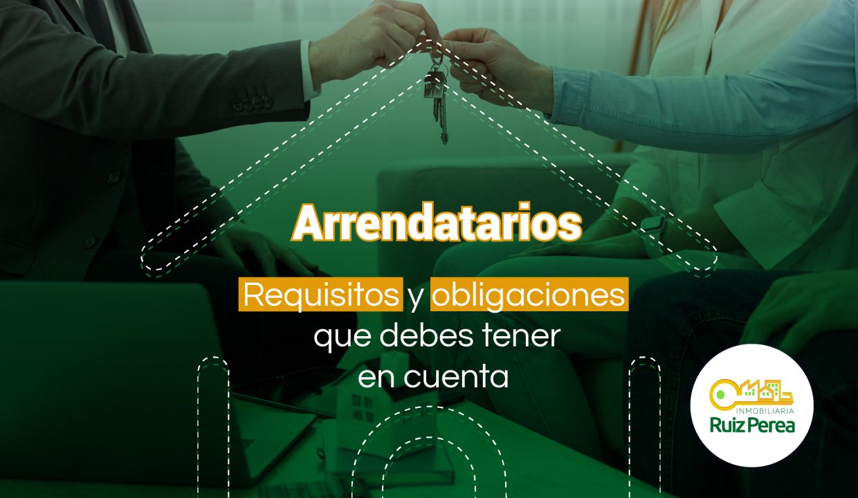 Arrendatarios: Requisitos y obligaciones que debes tener en cuenta