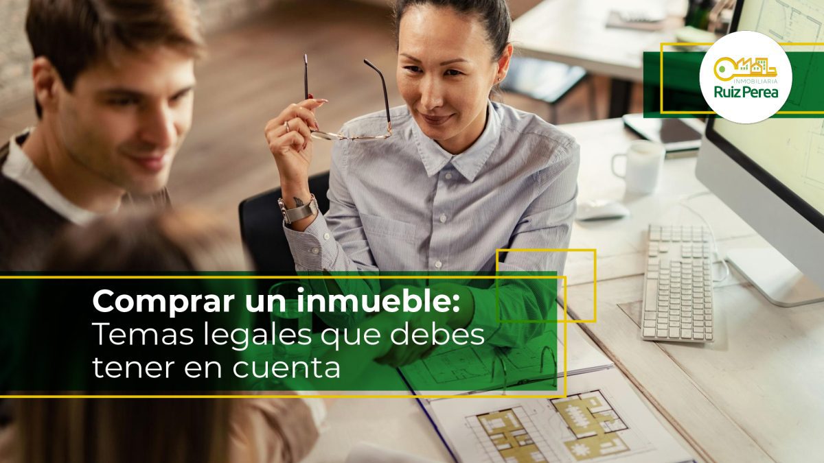 Comprar un inmueble: Temas legales que debes tener en cuenta