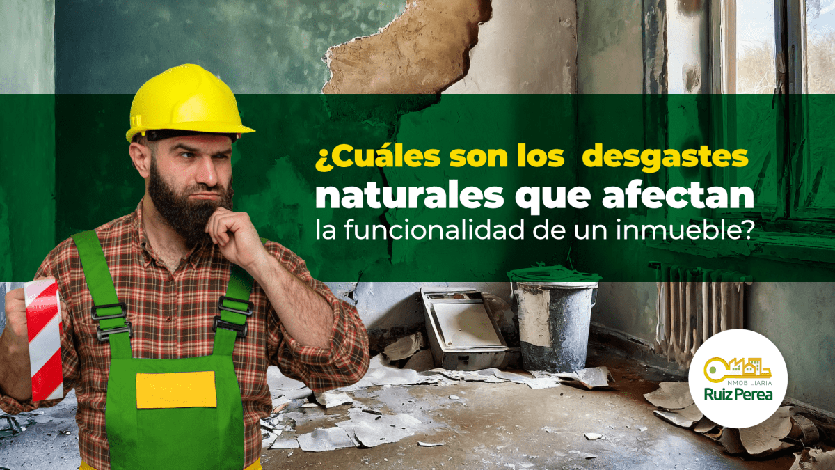 ¿Cuáles son los desgastes naturales que afectan la funcionalidad de un inmueble?