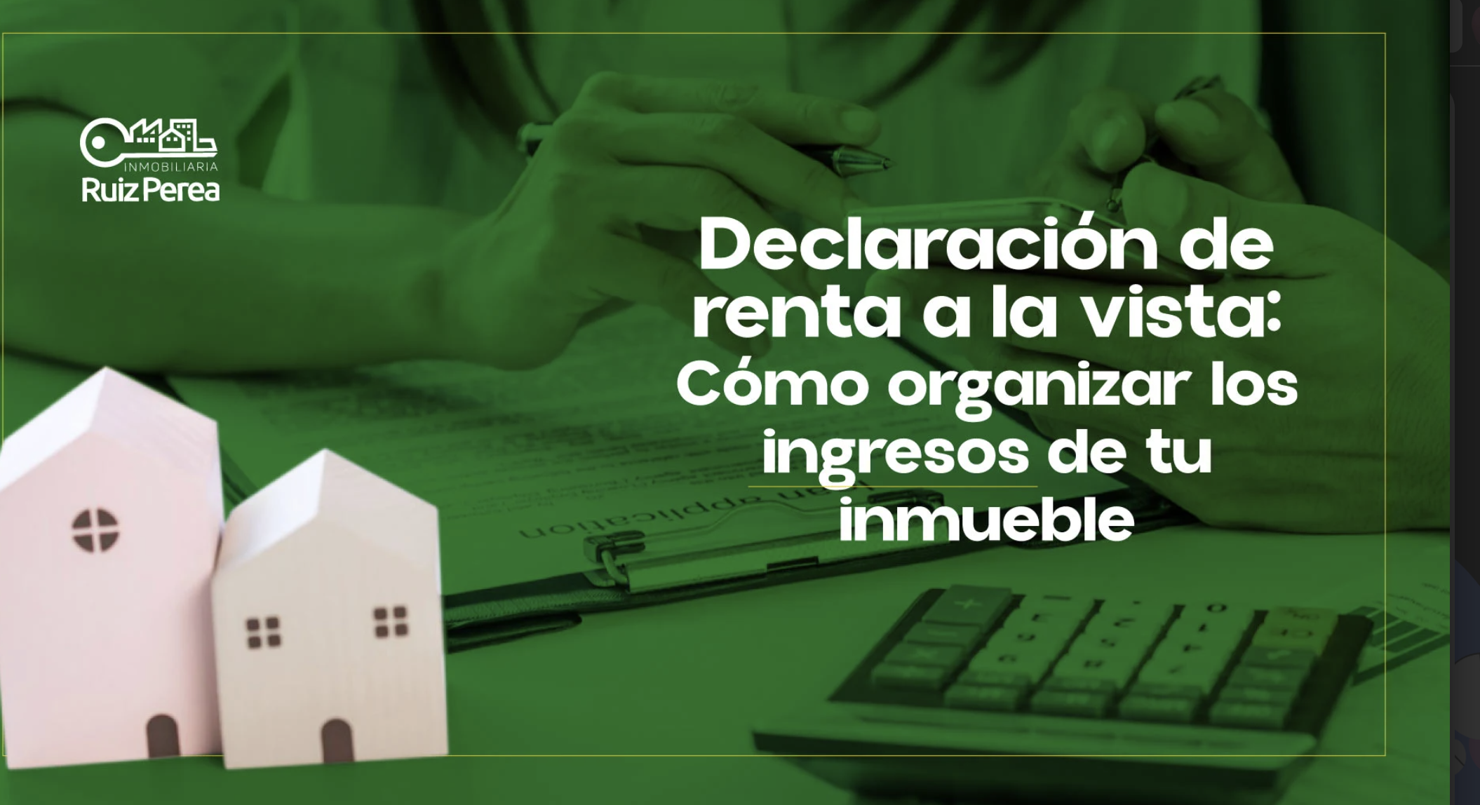 Declaración de renta a la vista: Cómo organizar los ingresos de tu inmueble